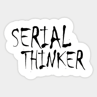 Serial Thinker (black) Sticker